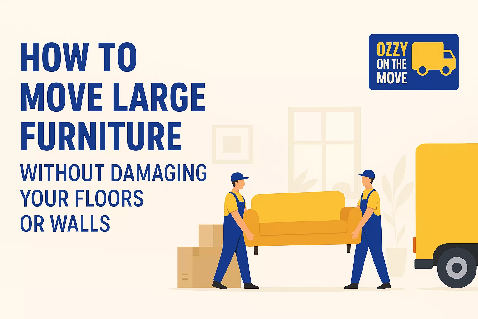 How to Move Large Furniture Without Damaging Your Floors or Walls