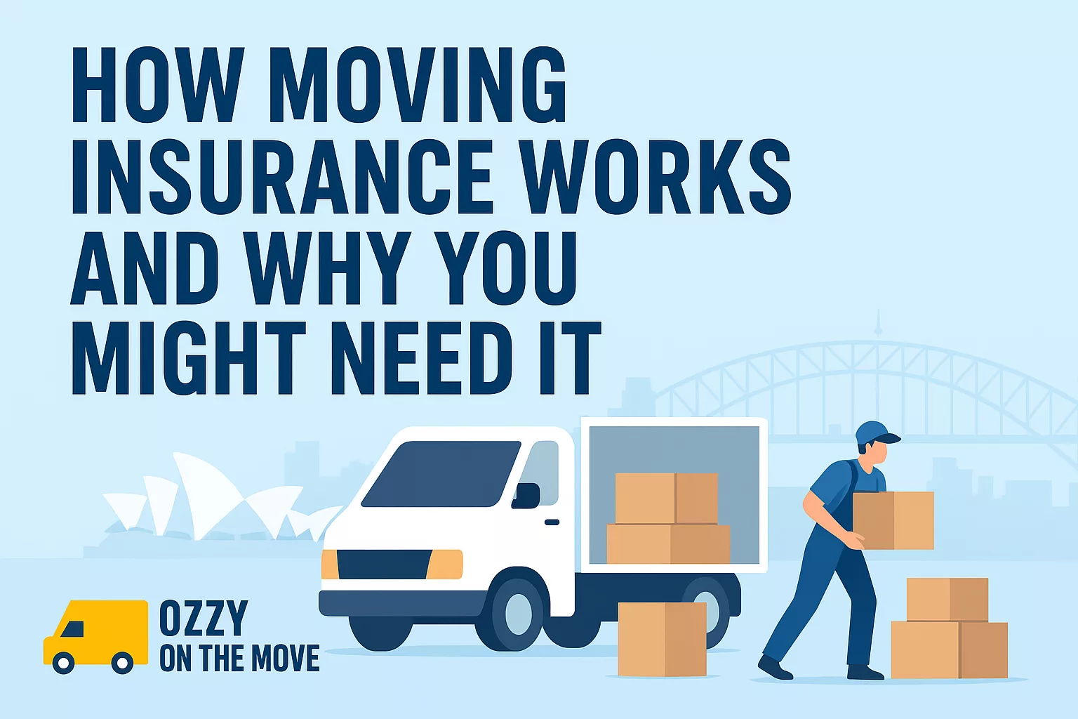 How Moving Insurance Works and Why You Might Need It